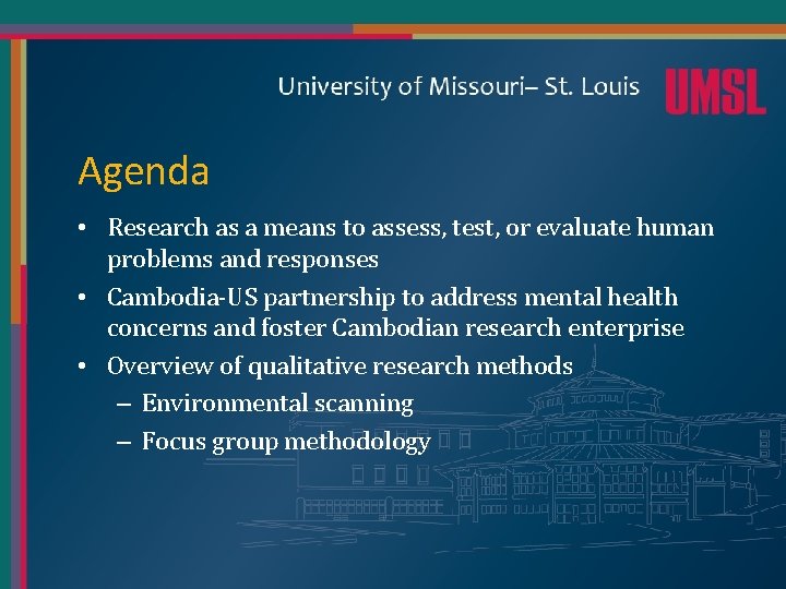 Agenda • Research as a means to assess, test, or evaluate human problems and
