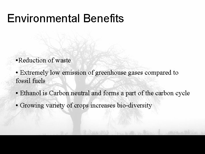 Environmental Benefits • Reduction of waste • Extremely low emission of greenhouse gases compared