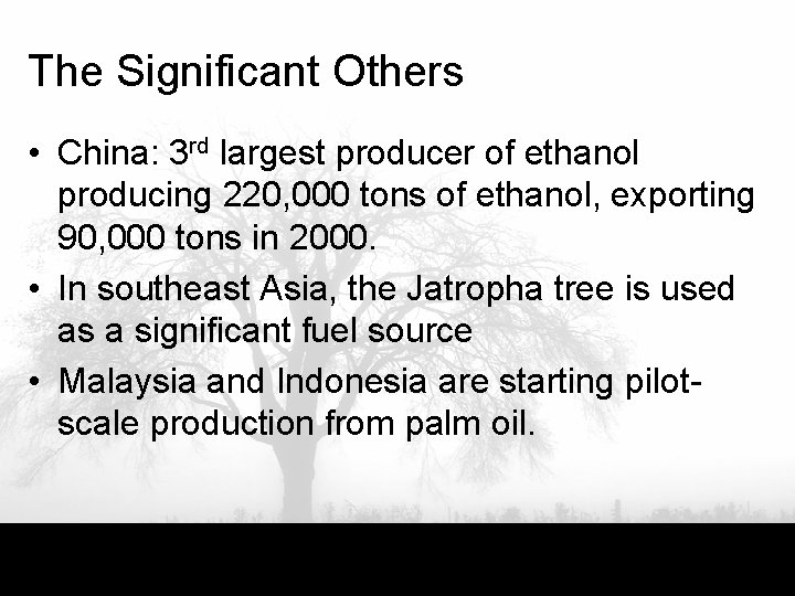The Significant Others • China: 3 rd largest producer of ethanol producing 220, 000