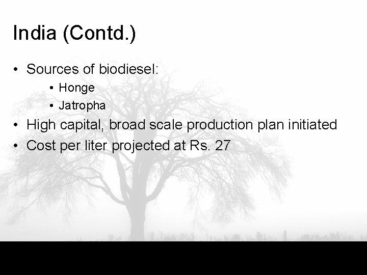 India (Contd. ) • Sources of biodiesel: • Honge • Jatropha • High capital,