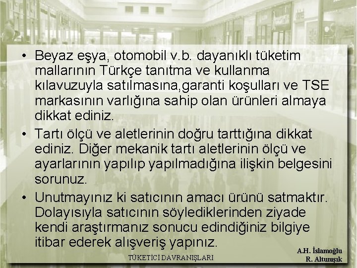  • Beyaz eşya, otomobil v. b. dayanıklı tüketim mallarının Türkçe tanıtma ve kullanma