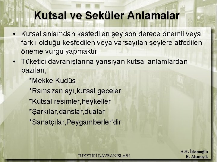 Kutsal ve Seküler Anlamalar • Kutsal anlamdan kastedilen şey son derece önemli veya farklı