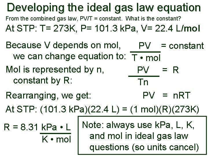 Developing the ideal gas law equation From the combined gas law, PV/T = constant.