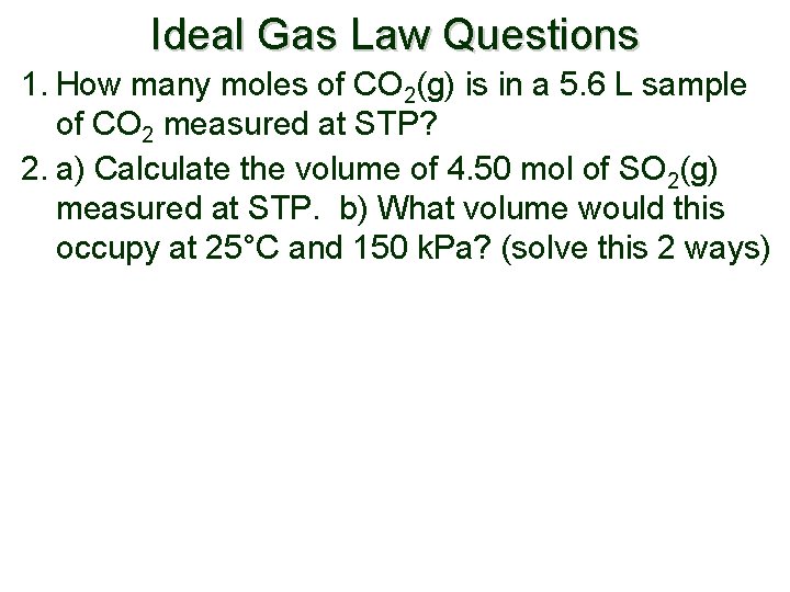 Ideal Gases An ideal gas exhibits certain theoretical