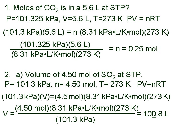 1. Moles of CO 2 is in a 5. 6 L at STP? P=101.