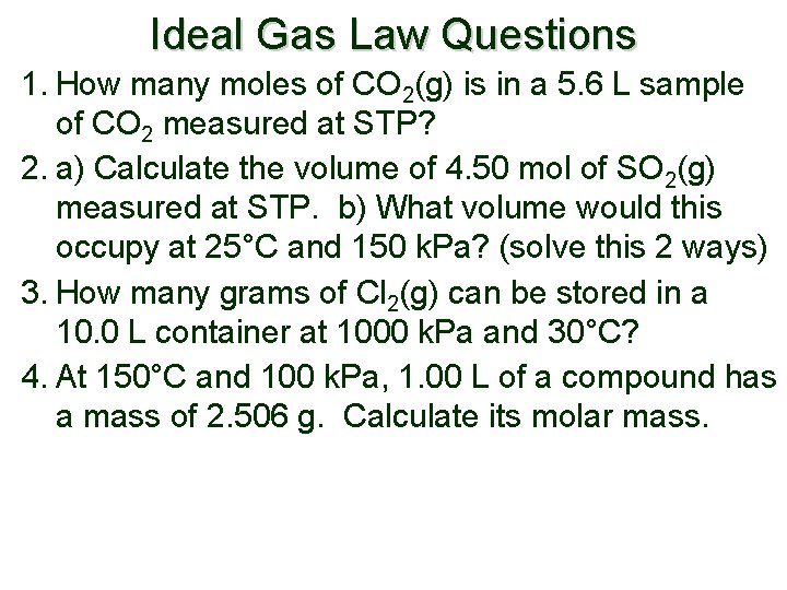 Ideal Gas Law Questions 1. How many moles of CO 2(g) is in a