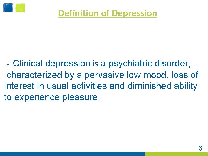 Definition of Depression is a psychiatric disorder, characterized by a pervasive low mood, loss