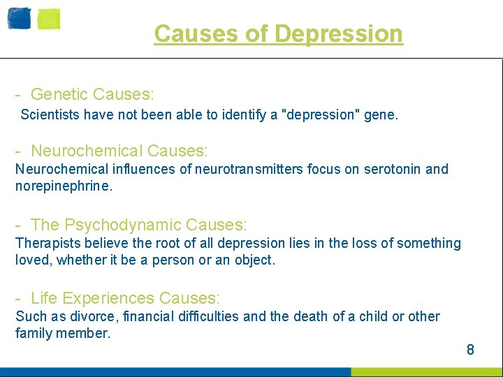 Causes of Depression - Genetic Causes: Scientists have not been able to identify a