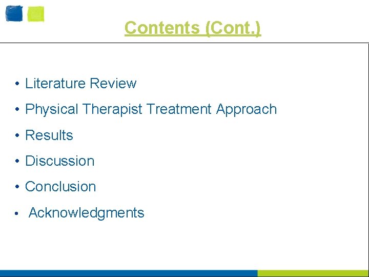 Contents (Cont. ) • Literature Review • Physical Therapist Treatment Approach • Results •