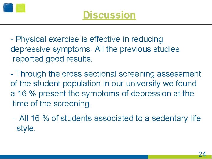 Discussion - Physical exercise is effective in reducing depressive symptoms. All the previous studies