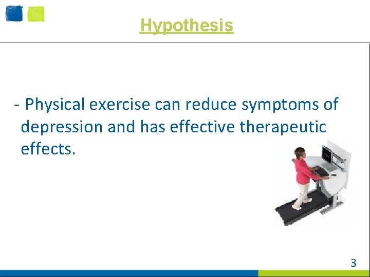 Hypothesis - Physical exercise can reduce symptoms of depression and has effective therapeutic effects.