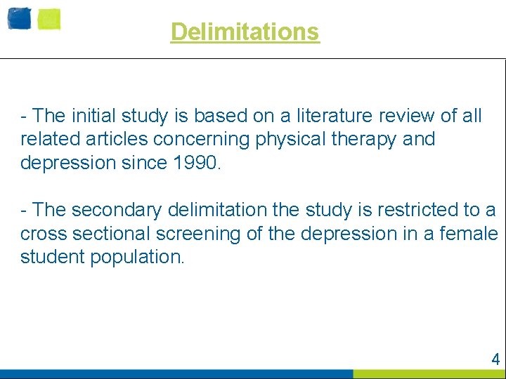 Delimitations - The initial study is based on a literature review of all related