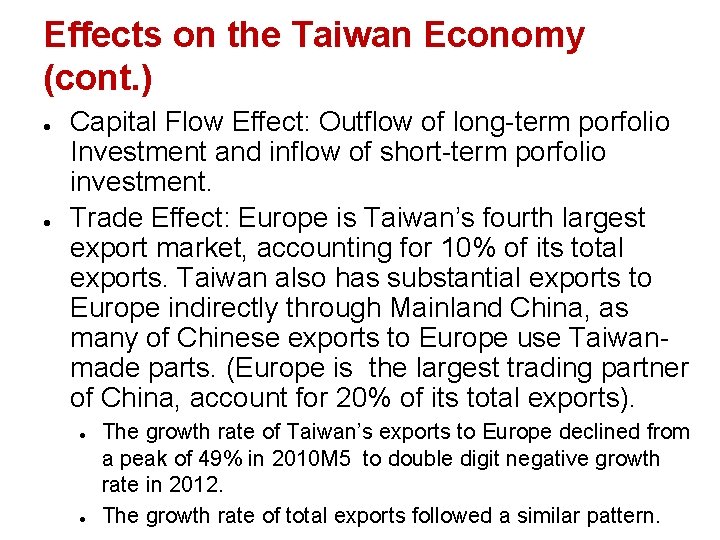 Effects on the Taiwan Economy (cont. ) l l Capital Flow Effect: Outflow of