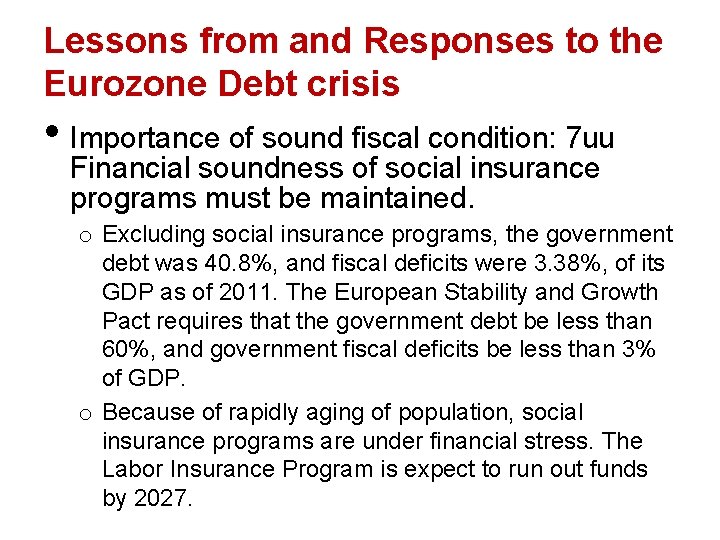 Lessons from and Responses to the Eurozone Debt crisis • Importance of sound fiscal