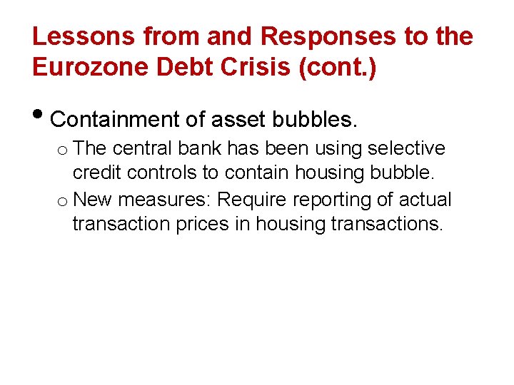 Lessons from and Responses to the Eurozone Debt Crisis (cont. ) • Containment of