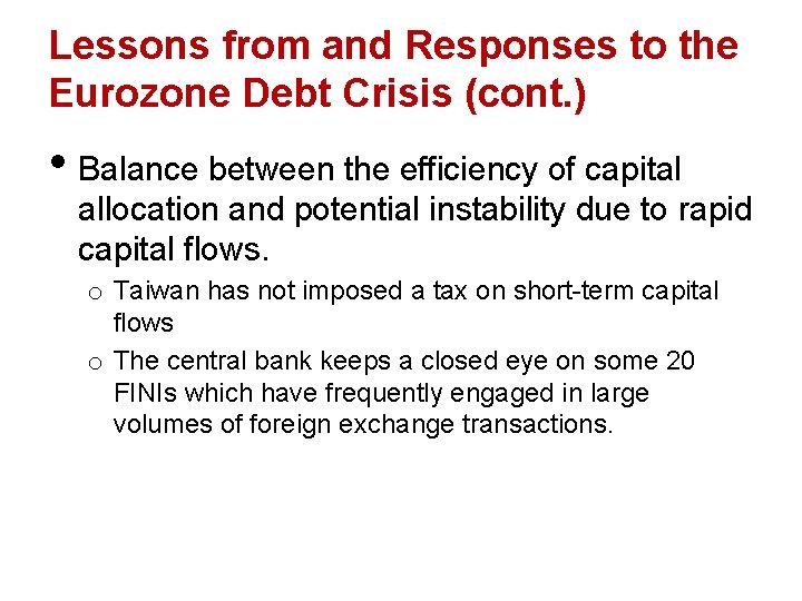 Lessons from and Responses to the Eurozone Debt Crisis (cont. ) • Balance between