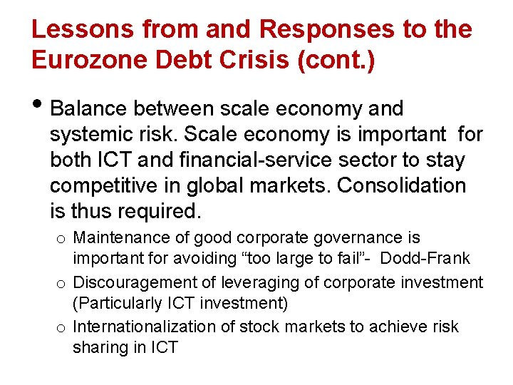 Lessons from and Responses to the Eurozone Debt Crisis (cont. ) • Balance between