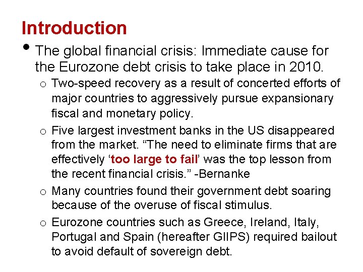 Introduction • The global financial crisis: Immediate cause for the Eurozone debt crisis to