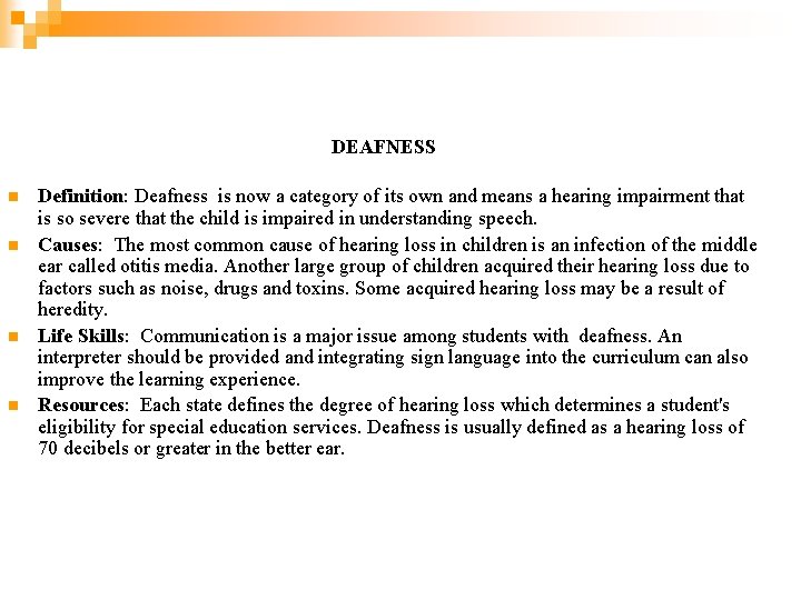 DEAFNESS n n Definition: Deafness is now a category of its own and means