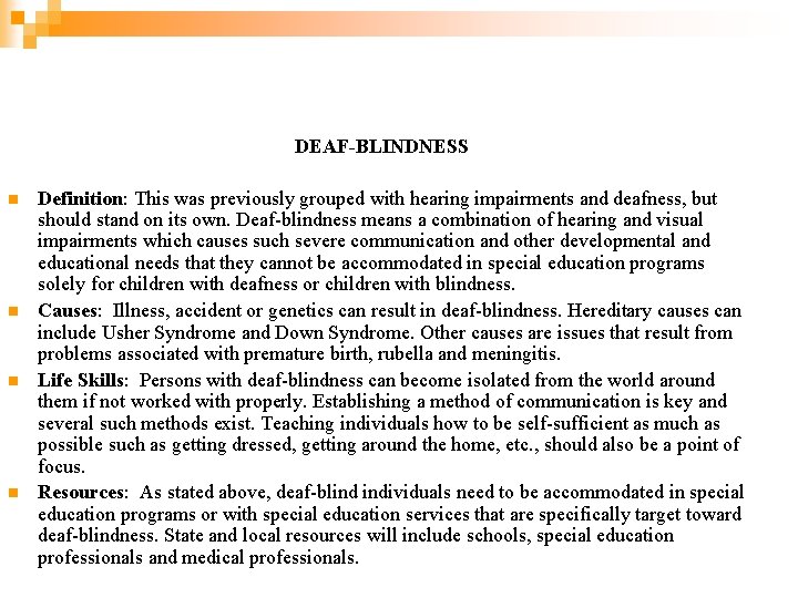 DEAF-BLINDNESS n n Definition: This was previously grouped with hearing impairments and deafness, but