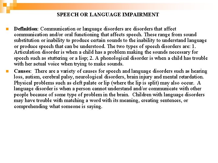 SPEECH OR LANGUAGE IMPAIRMENT n n Definition: Communication or language disorders are disorders that