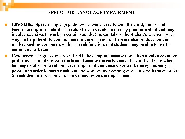 SPEECH OR LANGUAGE IMPAIRMENT n n Life Skills: Speech-language pathologists work directly with the