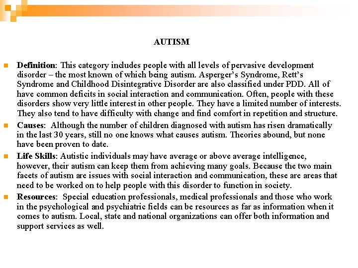 AUTISM n n Definition: This category includes people with all levels of pervasive development