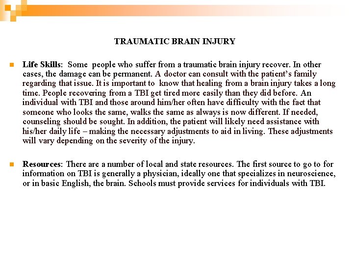 TRAUMATIC BRAIN INJURY n Life Skills: Some people who suffer from a traumatic brain