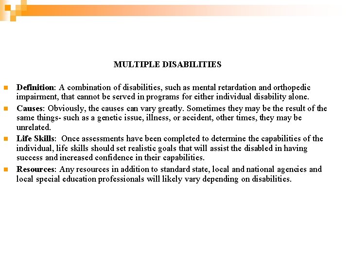 MULTIPLE DISABILITIES n n Definition: A combination of disabilities, such as mental retardation and