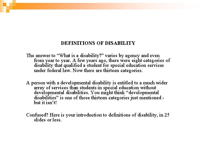 DEFINITIONS OF DISABILITY The answer to “What is a disability? ” varies by agency