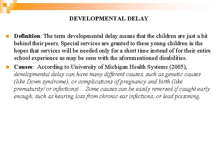 DEVELOPMENTAL DELAY n n Definition: The term developmental delay means that the children are