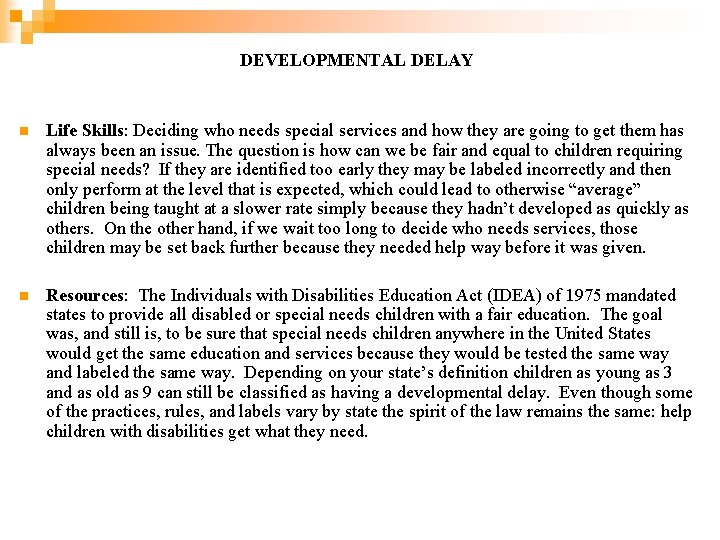 DEVELOPMENTAL DELAY n Life Skills: Deciding who needs special services and how they are