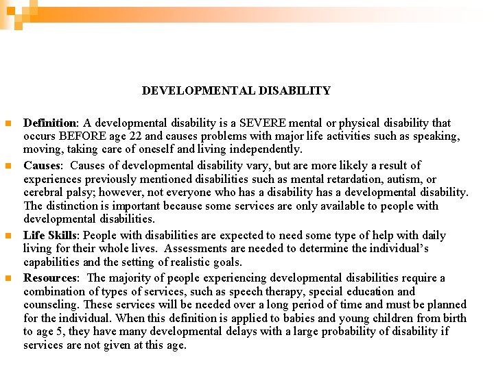 DEVELOPMENTAL DISABILITY n n Definition: A developmental disability is a SEVERE mental or physical