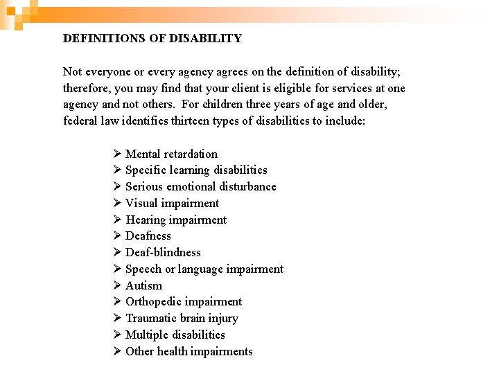 DEFINITIONS OF DISABILITY Not everyone or every agency agrees on the definition of disability;