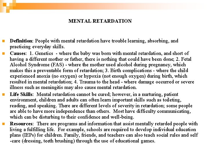 MENTAL RETARDATION n n Definition: People with mental retardation have trouble learning, absorbing, and