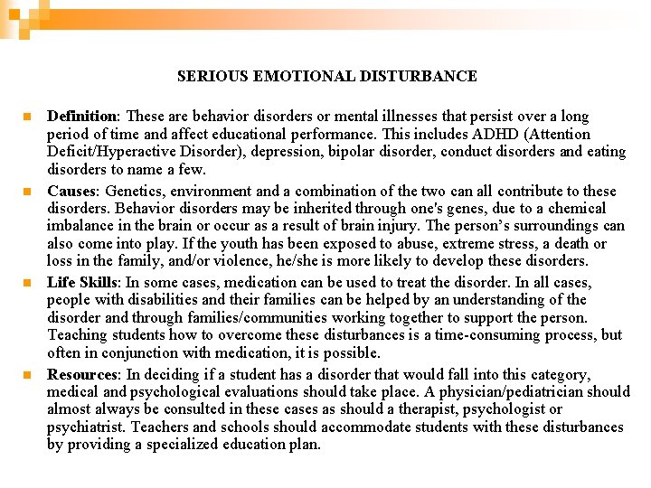 SERIOUS EMOTIONAL DISTURBANCE n n Definition: These are behavior disorders or mental illnesses that