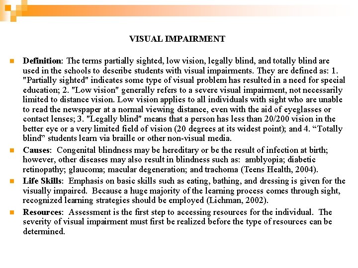 VISUAL IMPAIRMENT n n Definition: The terms partially sighted, low vision, legally blind, and
