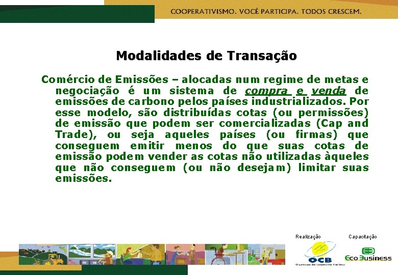 Modalidades de Transação Comércio de Emissões – alocadas num regime de metas e negociação