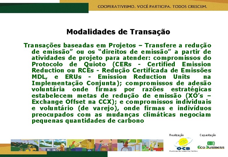 Modalidades de Transação Transações baseadas em Projetos – Transfere a redução de emissão” ou