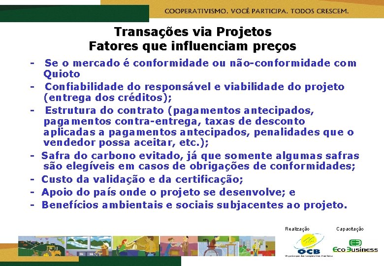 Transações via Projetos Fatores que influenciam preços - - Se o mercado é conformidade
