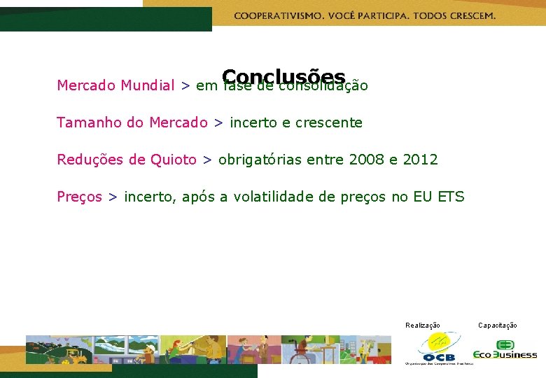 Mercado Mundial > em Conclusões fase de consolidação Tamanho do Mercado > incerto e