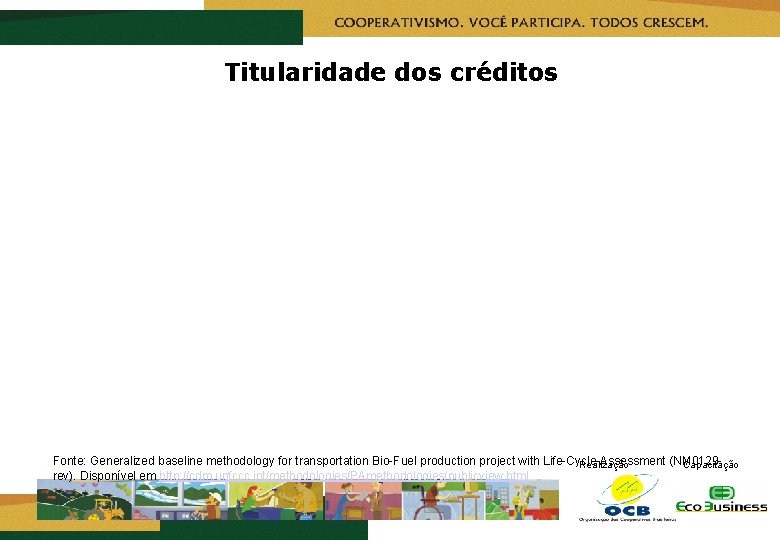 Titularidade dos créditos Fonte: Generalized baseline methodology for transportation Bio-Fuel production project with Life-Cycle-Assessment