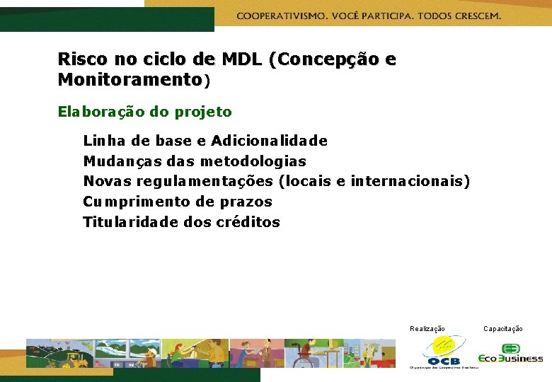 Risco no ciclo de MDL (Concepção e Monitoramento) Elaboração do projeto Linha de base