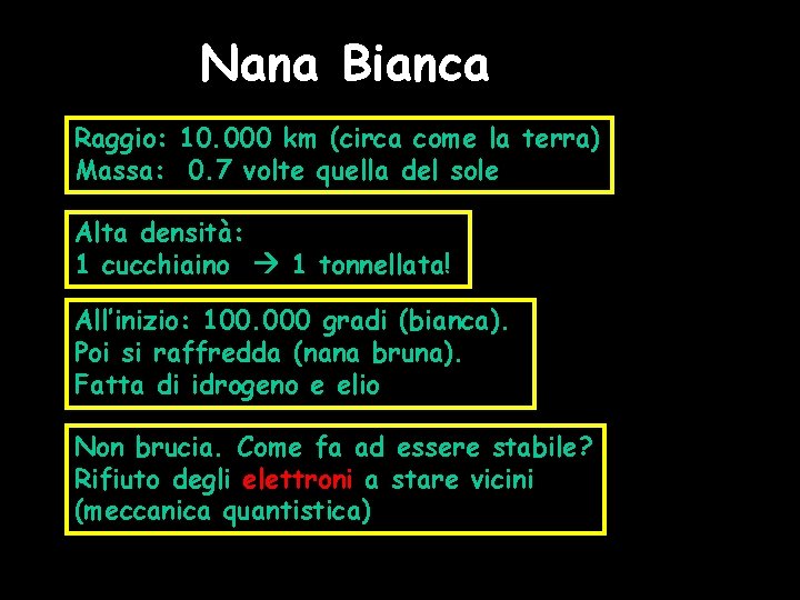 Nana Bianca Raggio: 10. 000 km (circa come la terra) Massa: 0. 7 volte