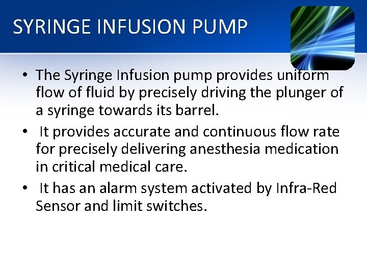 SYRINGE INFUSION PUMP • The Syringe Infusion pump provides uniform flow of fluid by SYRINGE INFUSION PUMP • The Syringe Infusion pump provides uniform flow of fluid by