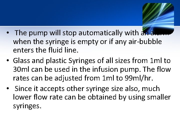 • The pump will stop automatically with an alarm when the syringe is • The pump will stop automatically with an alarm when the syringe is