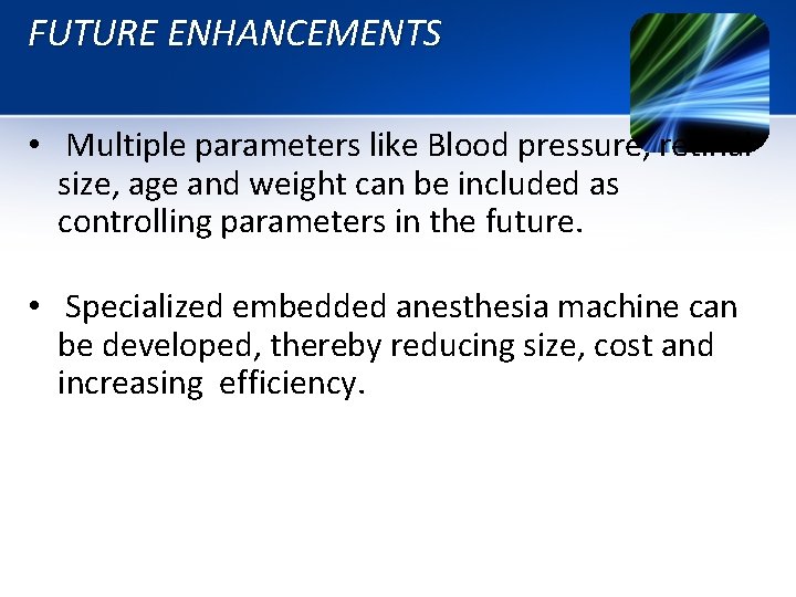 FUTURE ENHANCEMENTS • Multiple parameters like Blood pressure, retinal size, age and weight can FUTURE ENHANCEMENTS • Multiple parameters like Blood pressure, retinal size, age and weight can