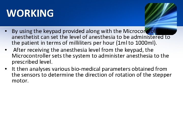 WORKING • By using the keypad provided along with the Microcontroller, the anesthetist can WORKING • By using the keypad provided along with the Microcontroller, the anesthetist can