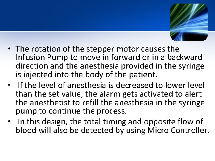 • The rotation of the stepper motor causes the Infusion Pump to move • The rotation of the stepper motor causes the Infusion Pump to move