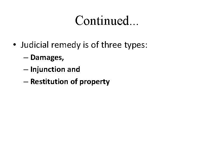 Continued. . . • Judicial remedy is of three types: – Damages, – Injunction